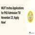 MUIT Invites Applications for PhD Admission Till November 23, Apply Now!